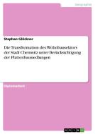 Die Transformation des Wohnbausektors der Stadt Chemnitz unter Berücksichtigung der Plattenbausiedlungen di Stephan Glöckner edito da GRIN Publishing