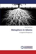 Metaphors in Idioms di Seng Tong Chong edito da LAP Lambert Academic Publishing