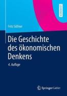 Die Geschichte Des Okonomischen Denkens di Fritz Sollner edito da Springer-verlag Berlin And Heidelberg Gmbh & Co. Kg