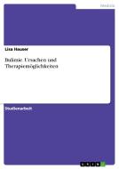 Bulimie. Ursachen Und Therapiem Glichkeiten di Lisa Hauser edito da Grin Publishing