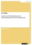 Analyse und Optimierung eines Beurteilungssystems für Auszubildende di Lisa Prigge edito da GRIN Verlag