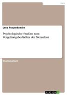 Psychologische Studien zum Vergeltungsbedürfnis der Menschen di Lena Frauenknecht edito da GRIN Verlag