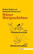 Wiener Wortgeschichten di Robert Sedlaczek, Reinhardt Badegruber edito da Haymon Verlag