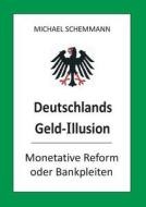 Deutschlands Geld-illusion. di Michael Schemmann edito da Books On Demand