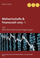 Weltwirtschafts & Finanzcrash 2015 -I di Heinz Duthel edito da Books on Demand