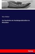 Zur Geschichte der Handelsgesellschaften im Mittelalter di Max Weber edito da hansebooks