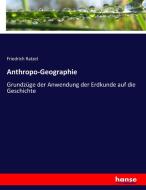 Anthropo-Geographie di Friedrich Ratzel edito da hansebooks