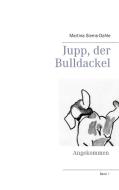 Jupp, der Bulldackel di Martina Siems-Dahle edito da Books on Demand