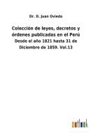 Colección de leyes, decretos y órdenes publicadas en el Perú di D. Juan Oviedo edito da Outlook Verlag
