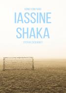 Iassine Shaka di Stefan Zackariat edito da Books on Demand