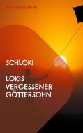 Schloki Lokis vergessener Göttersohn di Mathias Bellmann edito da Books on Demand