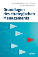 Grundlagen des strategischen Managements di Hans Corsten, Martina Corsten, Gordon Müller-Seitz edito da Vahlen Franz GmbH