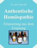 Authentische Homöopathie - Erneuerung aus dem Ursprung di Lukas Fäh edito da Books on Demand
