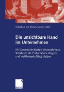 Die unsichtbare Hand im Unternehmen di Sabine Haller, Sebastian Klinski edito da Gabler Verlag