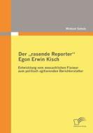 Der "rasende Reporter" Egon Erwin Kisch di Michael Schulz edito da Diplomica Verlag