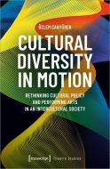 Cultural Diversity in Motion di Özlem Canyürek edito da Transcript Verlag