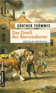 Das Duell der Bierzauberer di Günther Thömmes edito da Gmeiner Verlag