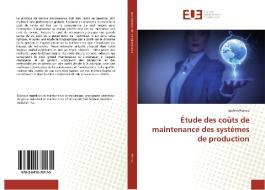 Étude des coûts de maintenance des systèmes de production di Brahim Herrou edito da Editions universitaires europeennes EUE