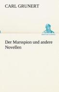 Der Marsspion und andere Novellen di Carl Grunert edito da TREDITION CLASSICS