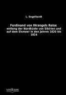 Ferdinand von Wrangels Reise di L. Engelhardt edito da UNIKUM