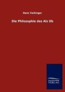 Die Philosophie des Als Ob di Hans Vaihinger edito da TP Verone Publishing