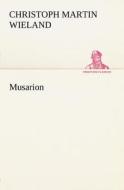 Musarion di Christoph Martin Wieland edito da Tredition Classics