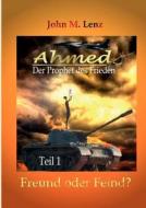 Ahmed - Der Prophet des Friedens di John M. Lenz edito da Books on Demand