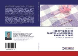 Proektirovanie Tekstil'nykh Pakovok Rulonnogo Tipa di Kut'in Aleksey edito da Lap Lambert Academic Publishing