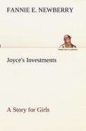 Joyce's Investments A Story for Girls di Fannie E. Newberry edito da TREDITION CLASSICS