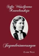 Jugenderinnerungen di Sofja Wassiljewna Kowalewskaja edito da Europäischer Literaturverlag