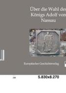 Über die Wahl des Königs Adolf von Nassau di Ottokar Lorenz edito da TP Verone Publishing