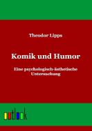 Komik und Humor di Theodor Lipps edito da Outlook Verlag
