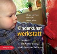 Kinderkunstwerkstatt di Christel van Dieken, Bärbel Effe, Brigitte Metzler edito da verlag das netz