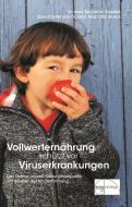 Vollwerternährung schützt vor Viruserkrankungen di Benjamin Sandler edito da Emu-Verlags-GmbH