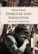 Einblicke und Einsichten di Werner Kunze edito da Lindenbaum Verlag