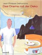 Das Drama mit der Deko di Jean-Philippe Delhomme edito da Liebeskind Verlagsbhdlg.