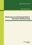 Förderung von Existenzgründern und deren Besteuerung di Maximilian Buchard edito da Bachelor + Master Publishing