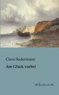 Am Glück vorbei di Clara Sudermann edito da Leseklassiker