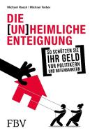 Die (un)heimliche Enteignung di Michael Rasch, Michael Ferber, Marc Faber, Thorsten Polleit edito da Finanzbuch Verlag