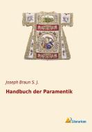Handbuch der Paramentik di Joseph Braun S. J. edito da Literaricon Verlag