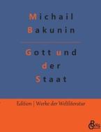 Gott und der Staat di Michail Bakunin edito da Gröls Verlag