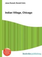 Indian Village, Chicago di Jesse Russell, Ronald Cohn edito da Book On Demand Ltd.
