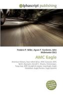 AMC Eagle di Frederic P Miller, Agnes F Vandome, John McBrewster edito da Alphascript Publishing