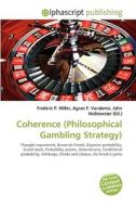 Coherence (philosophical Gambling Strategy) di #Miller,  Frederic P. Vandome,  Agnes F. Mcbrewster,  John edito da Vdm Publishing House