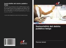 Sostenibilita Del Debito Pubblico Belga di Sohet Thomas Sohet edito da KS OmniScriptum Publishing
