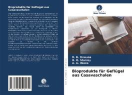 Bioprodukte für Geflügel aus Casavaschalen di D. B. Onwuna, H. O. Stanley, A. A. Ibiene edito da Verlag Unser Wissen
