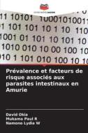 Prévalence et facteurs de risque associés aux parasites intestinaux en Amurie di David Okia, Mukama Paul R, Namono Lydia W edito da Editions Notre Savoir