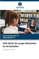 Soft Skills für junge Menschen im AI-Zeitalter di Saravanakumar S, Sakunthala N edito da Verlag Unser Wissen