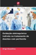 Oxidação eletroquímica indireta no tratamento de doentes com peritonite di Ol'ga Shumilina edito da Edições Nosso Conhecimento