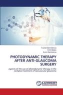 PHOTODYNAMIC THERAPY AFTER ANTI-GLAUCOMA SURGERY di Fazilat Bakhritdinova, Erkin Bilalov, Kumri Narzikulova edito da LAP LAMBERT Academic Publishing